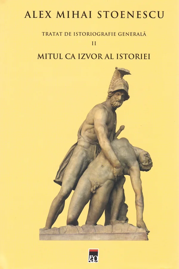 Tratat de istoriografie generala Vol.2: Mitul ca izvor al istoriei