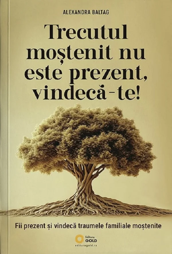 Trecutul mostenit nu este prezent, vindeca-te!