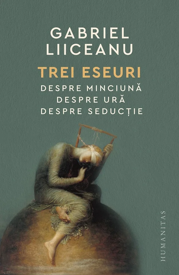 Trei eseuri: Despre minciuna. Despre ura. Despre seductie