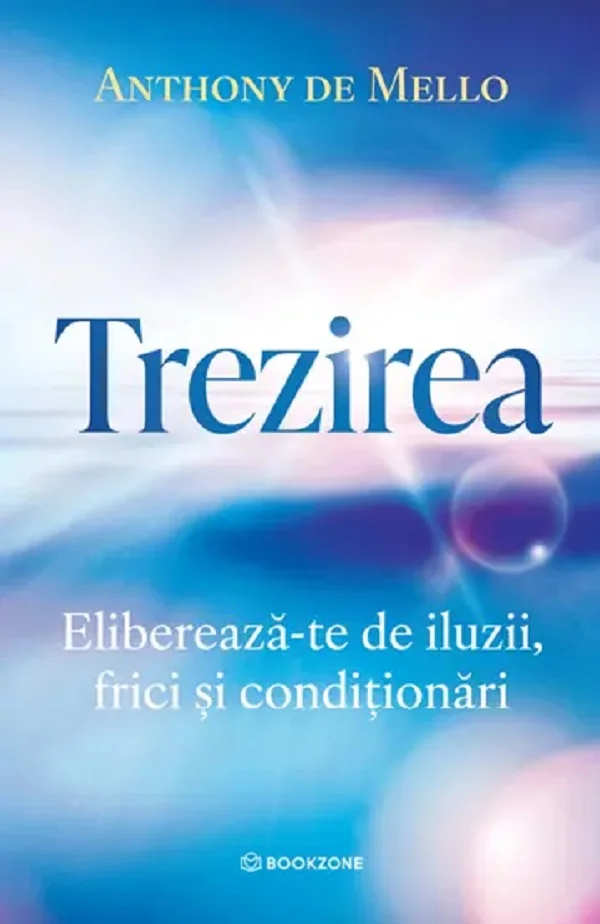 Trezirea. Elibereaza-te de iluzii, frici si conditionari
