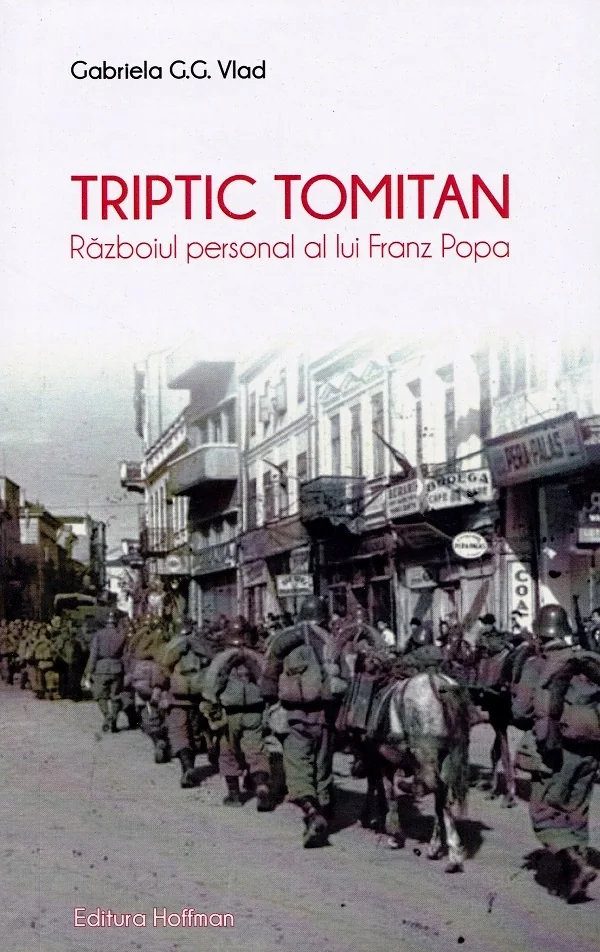 Triptic tomitan. Razboiul personal al lui Franz Popa