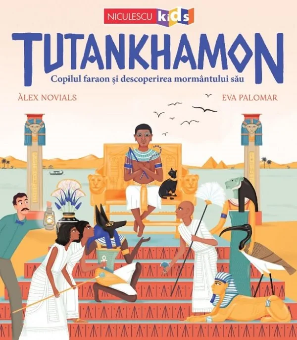 Tutankhamon. Copilul faraon si descoperirea mormantului sau