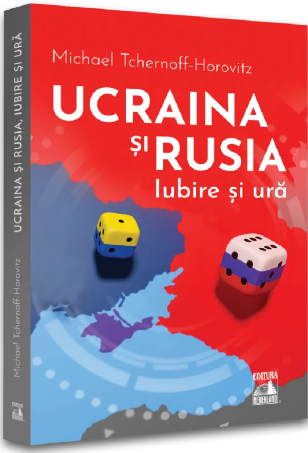 Ucraina si Rusia. Iubire si ura - Michael Tchernoff-Horovitz