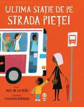 Ultima statie de pe Strada Pietei - Matt de la Pena, Christian Robinson