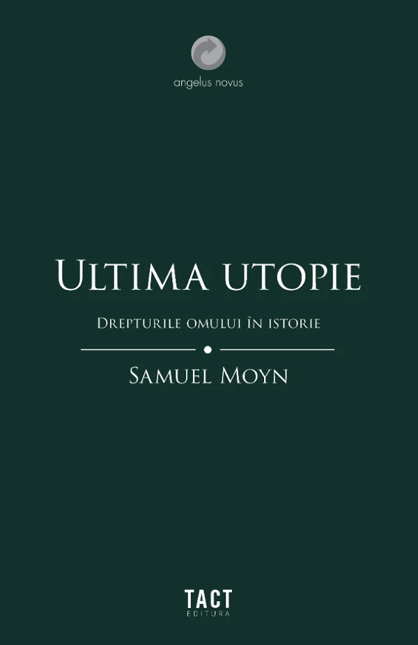 Ultima utopie. Drepturile omului in istorie