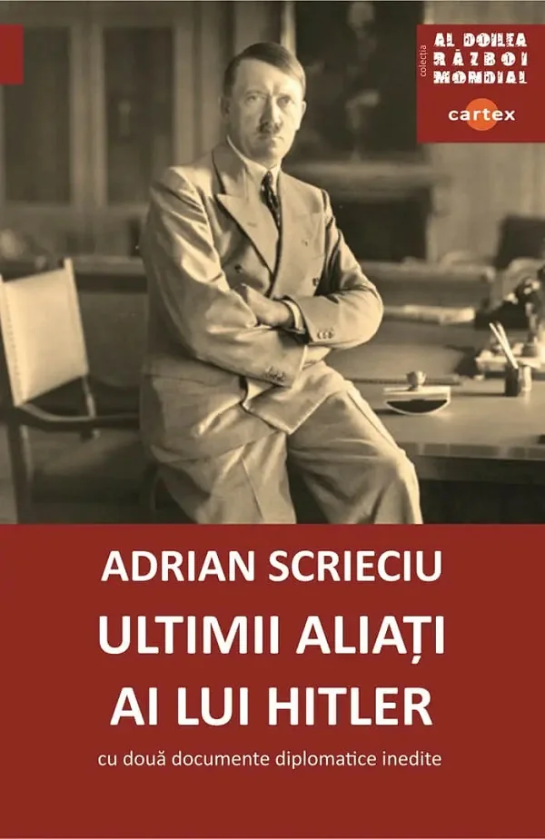 Ultimii aliati ai lui Hitler. Cu doua documente diplomatice inedite