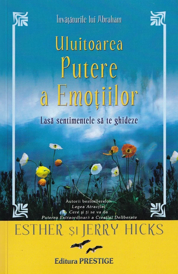 Uluitoarea putere a emotiilor - Esther Hicks, Jerry Hicks