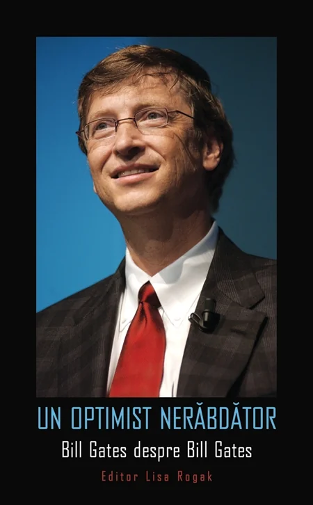 Un optimist nerabdator. Bill Gates despre Bill Gates