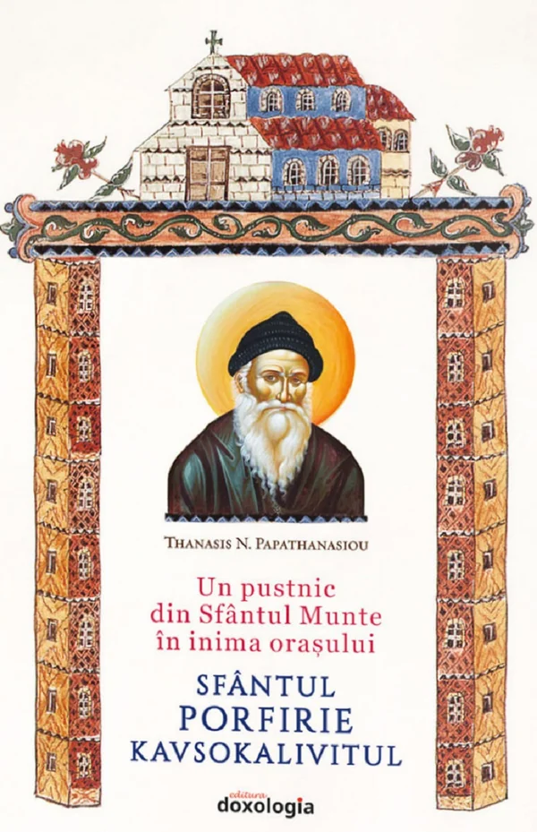 Un pustnic din Sfantul Munte in inima orasului. Sfantul Porfirie Kavsokalivitul