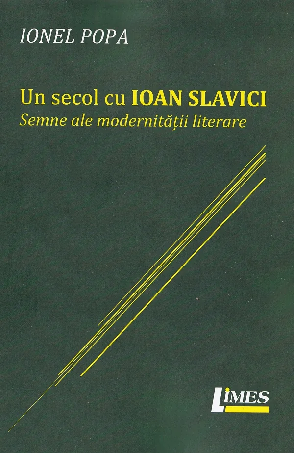 Un secol cu Ioan Slavici. Semne ale modernitatii literare