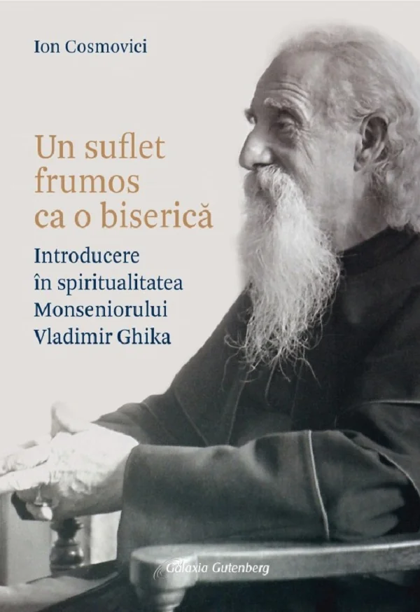 Un suflet frumos ca o biserica. Introducere in spiritualitatea Monseniorului Vladimir Ghika