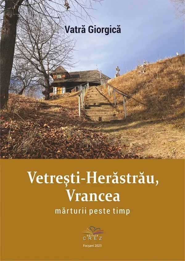 Vetresti-Herastrau, Vrancea. Marturii peste timp