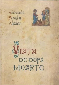 Viata De Dupa Moarte - Serafim Alexiev