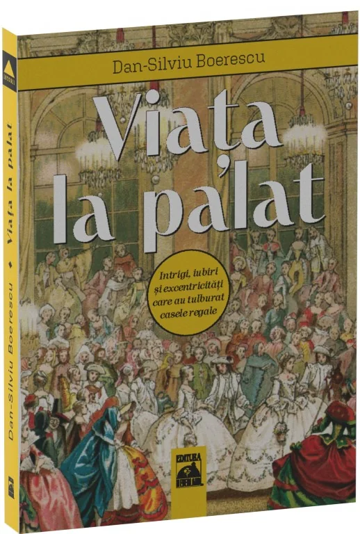 Viata la palat. Intrigi, iubiri si excentricitati care au tulburat casele regale