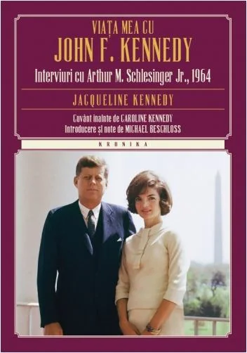 Viata Mea Cu John F. Kennedy. Interviuri Cu Arthur M. Schlesinger Jr.,1964