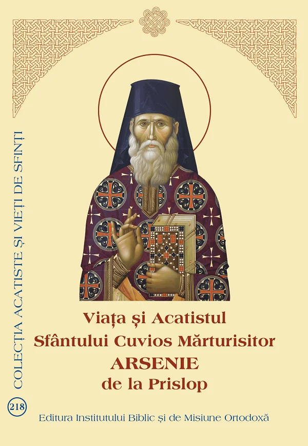 Viata si acatistul Sfantului Cuvios Marturisitor Arsenie de la Prislop