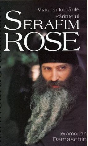 Viata si lucrarile Parintelui Serafim Rose