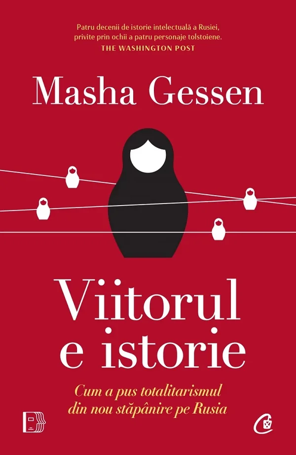 Viitorul e istorie. Cum a pus totalitarismul din nou stapanire pe Rusia