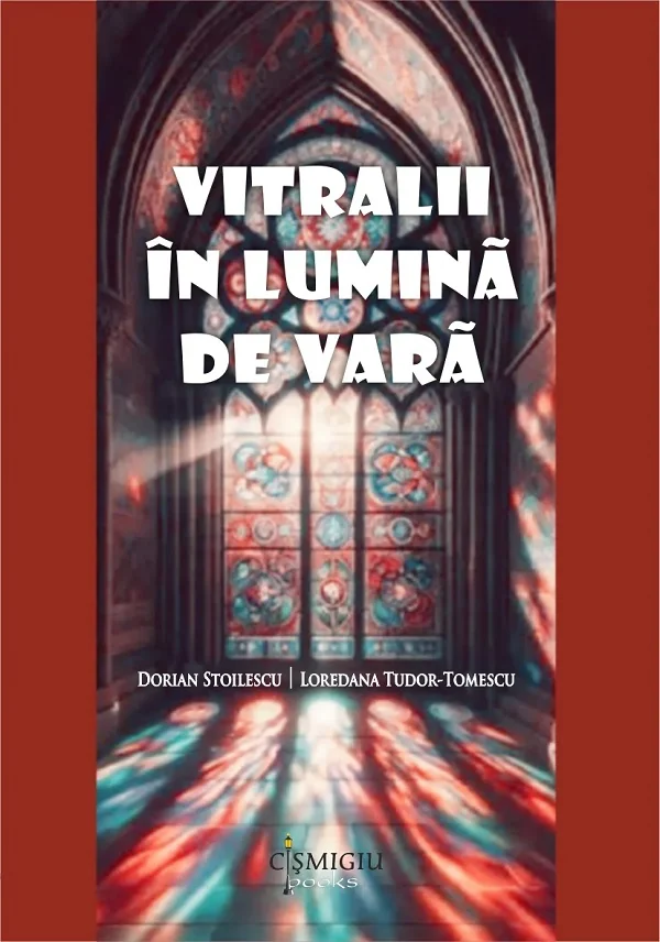 Vitralii in lumina de vara - Dorian Stoilescu, Loredana Tudor-Tomescu