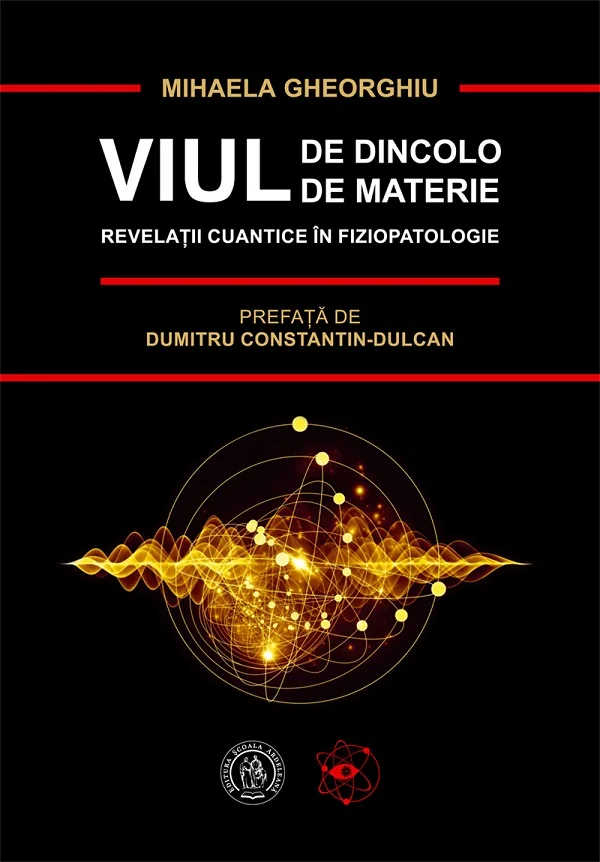 Viul de dincolo de materie. Revelatii cuantice in fiziopatologie