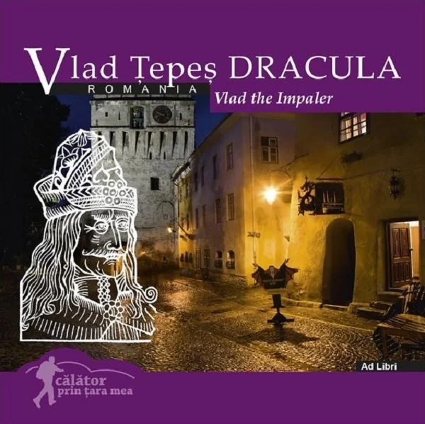 Vlad Tepes-Dracula. Vlad the Impaler. Calator prin tara mea