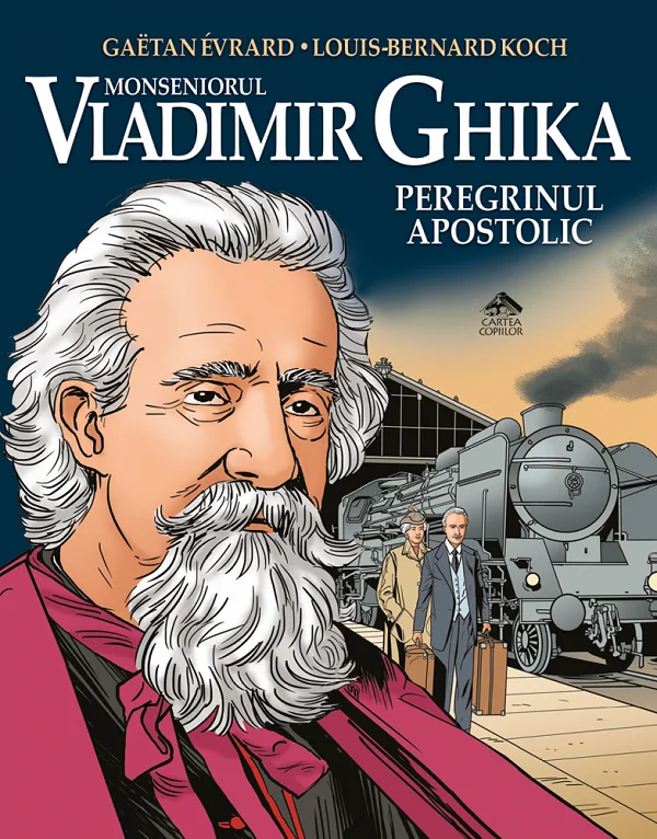 Vladimir Ghika, peregrinul apostolic - Louis-Bernard Koch, Gaetan Evrard