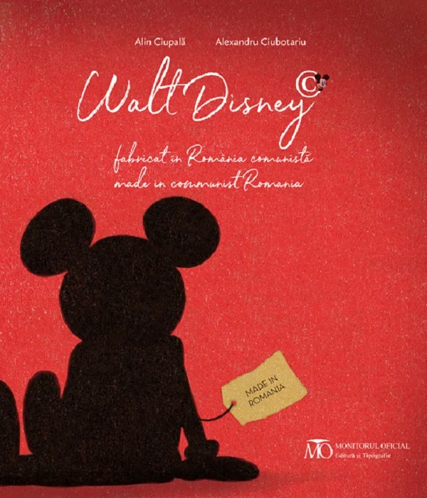 Walt Disney fabricat in Romania comunista - Alin Ciupala, Alexandru Ciubotariu