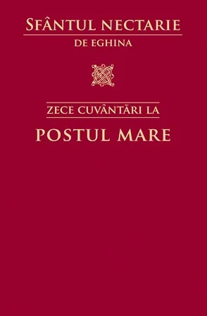 Zece cuvantari la postul mare - Sfantul Nectarie de Eghina