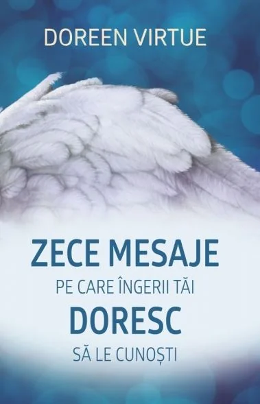 Zece mesaje pe care ingerii tai doresc sa le cunosti